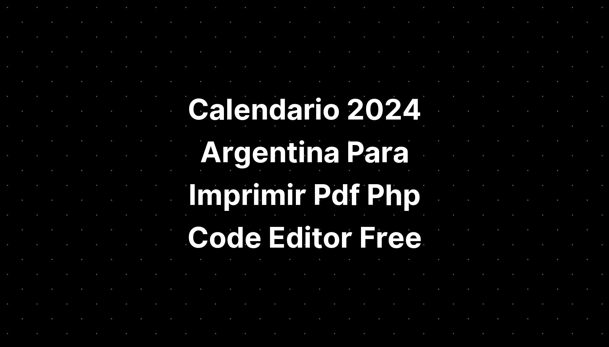 Calendario 2024 Argentina Para Imprimir Pdf Php Code Editor Free IMAGESEE